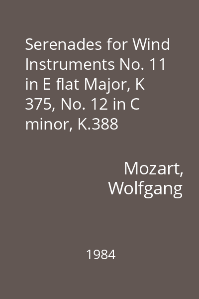 Serenades for Wind Instruments No. 11 in E flat Major, K 375, No. 12 in C minor, K.388