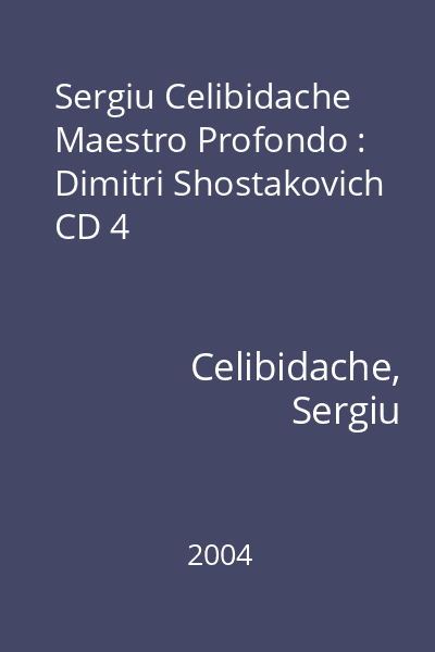 Sergiu Celibidache Maestro Profondo : Dimitri Shostakovich CD 4