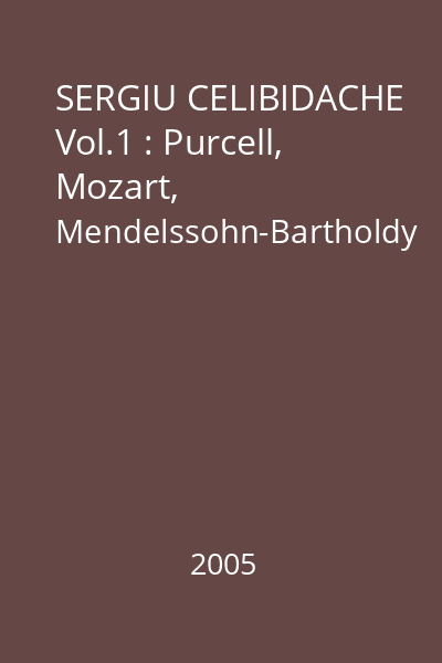 SERGIU CELIBIDACHE Vol.1 : Purcell, Mozart, Mendelssohn-Bartholdy
