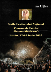 Serile Festivalului Național Concurs de Folclor "Benone Sinulescu" : Buzău : 17-18 iunie 2023