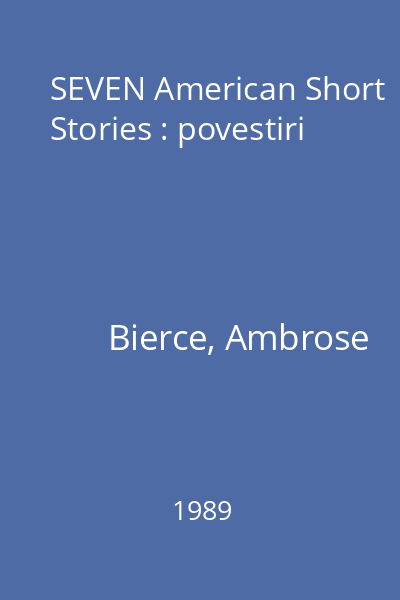 SEVEN American Short Stories : povestiri