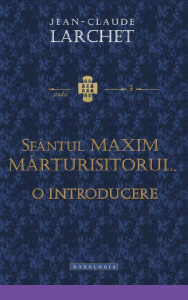 Sfântul Maxim Mărturisitorul : O introducere