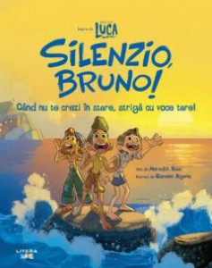Silenzio, Bruno! : Când nu te crezi în stare, strigă cu voce tare!