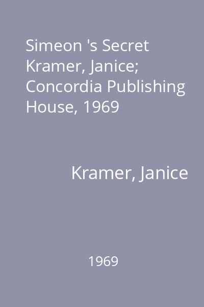 Simeon 's Secret   Kramer, Janice; Concordia Publishing House, 1969