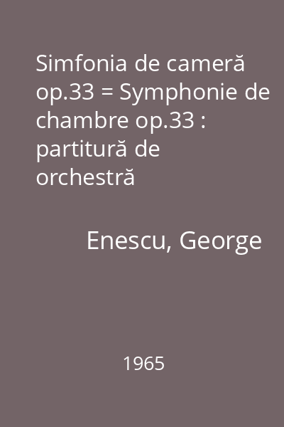 Simfonia de cameră op.33 = Symphonie de chambre op.33 : partitură de orchestră