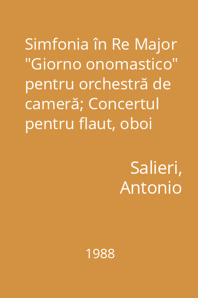 Simfonia în Re Major "Giorno onomastico" pentru orchestră de cameră; Concertul pentru flaut, oboi și orchestră de cameră în Do Major