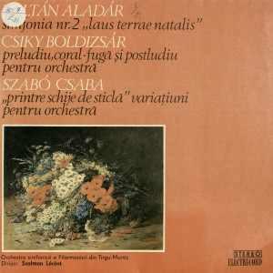 Simfonia Nr. 2 "Laus Terrae Natalis"; Preludiu, coral-fugă și posludiu pentru orchestră; "Printre schije de sticlă" Variațiuni pentru orchestră