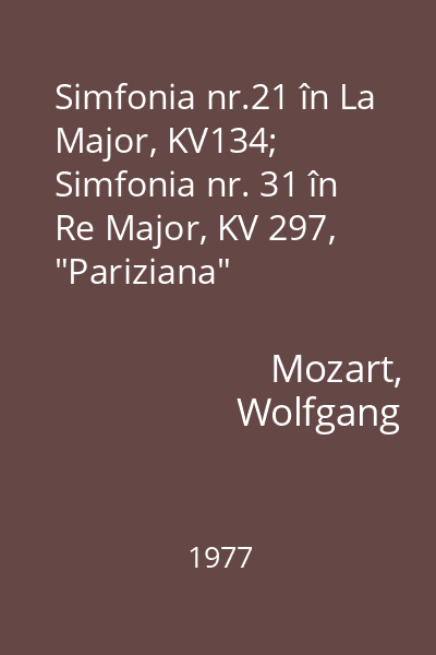 Simfonia nr.21 în La Major, KV134; Simfonia nr. 31 în Re Major, KV 297, "Pariziana"
