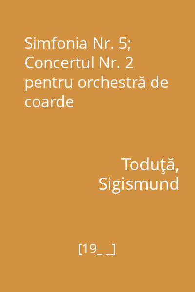 Simfonia Nr. 5; Concertul Nr. 2 pentru orchestră de coarde