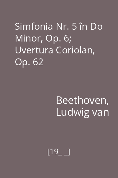 Simfonia Nr. 5 în Do Minor, Op. 6; Uvertura Coriolan, Op. 62