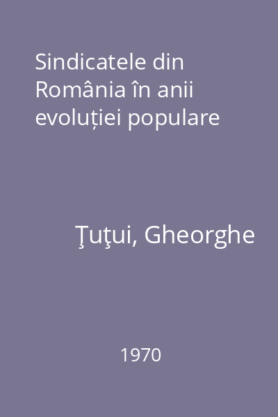 Sindicatele din România în anii evoluției populare