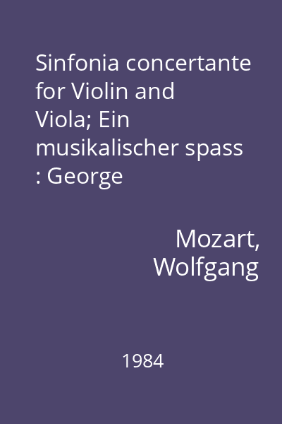 Sinfonia concertante for Violin and Viola; Ein musikalischer spass : George Dima-violin; Ștefan Gheorghiu-viola