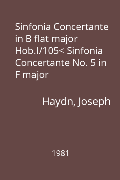 Sinfonia Concertante in B flat major Hob.I/105< Sinfonia Concertante No. 5 in F major