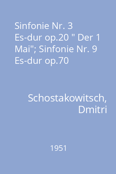 Sinfonie Nr. 3 Es-dur op.20 " Der 1 Mai"; Sinfonie Nr. 9 Es-dur op.70