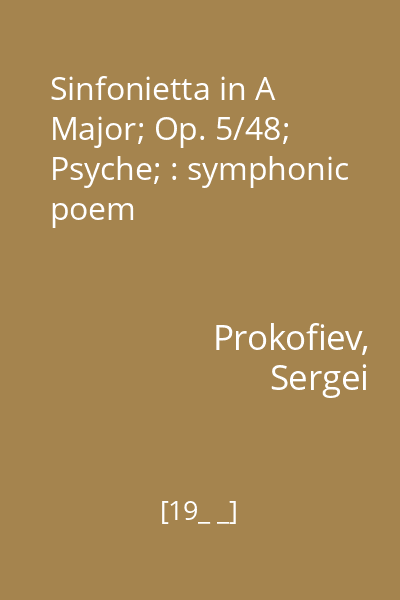 Sinfonietta in A Major; Op. 5/48; Psyche; : symphonic poem