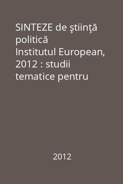 SINTEZE de ştiinţă politică   Institutul European, 2012 : studii tematice pentru examenul de licenţă
