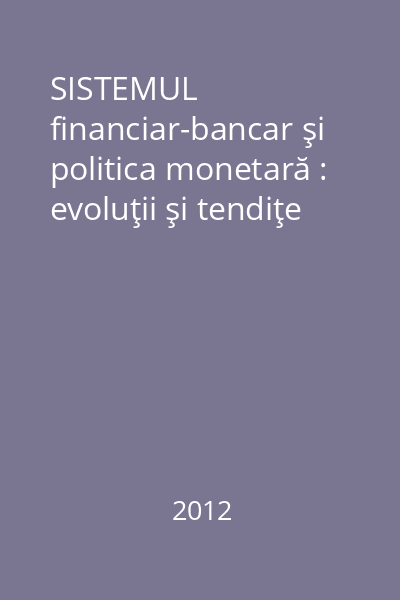 SISTEMUL financiar-bancar şi politica monetară : evoluţii şi tendiţe