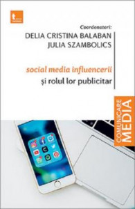 SOCIAL media influencerii şi rolul lor publicitar