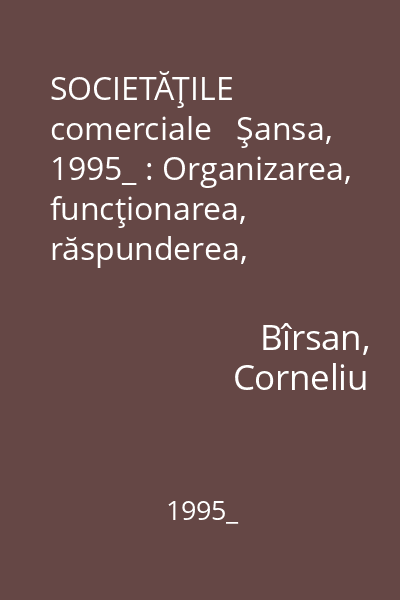 SOCIETĂŢILE comerciale   Şansa, 1995_ : Organizarea, funcţionarea, răspunderea, obligaţiile fiscale