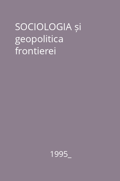 SOCIOLOGIA și geopolitica frontierei