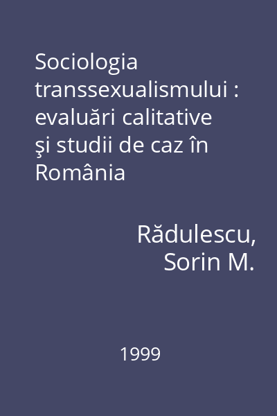 Sociologia transsexualismului : evaluări calitative şi studii de caz în România