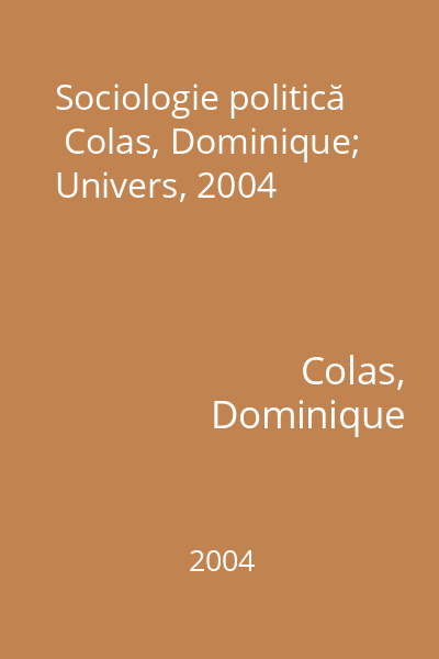 Sociologie politică   Colas, Dominique; Univers, 2004