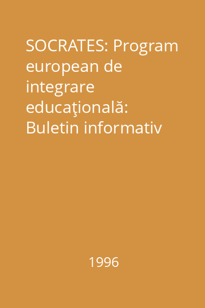 SOCRATES: Program european de integrare educaţională: Buletin informativ nr.1