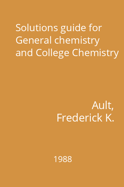 Solutions guide for General chemistry and College Chemistry