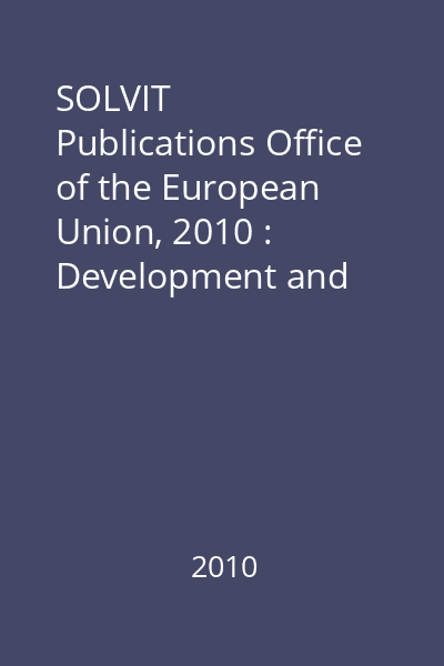 SOLVIT   Publications Office of the European Union, 2010 : Development and Performance of the SOLVIT Network : Report : 2009