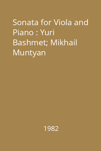 Sonata for Viola and Piano : Yuri Bashmet; Mikhail Muntyan