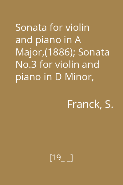 Sonata for violin and piano in A Major,(1886); Sonata No.3 for violin and piano in D Minor, op.108