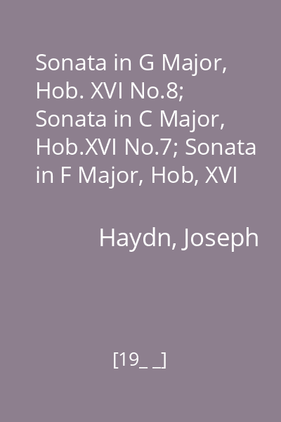 Sonata in G Major, Hob. XVI No.8; Sonata in C Major, Hob.XVI No.7; Sonata in F Major, Hob, XVI NO. 9; Sonata in G Major, Hob. XVI G1; ...