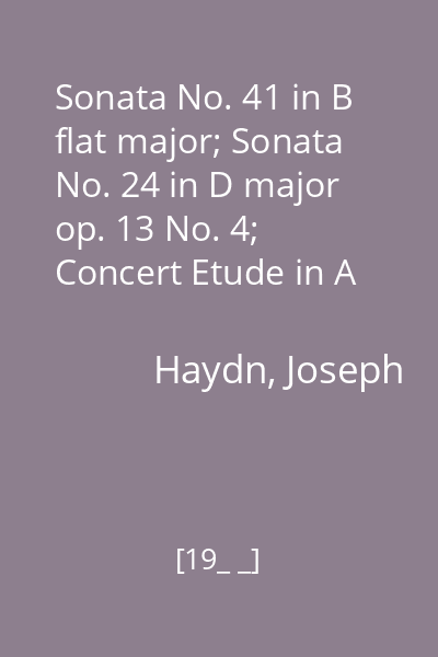 Sonata No. 41 in B flat major; Sonata No. 24 in D major op. 13 No. 4; Concert Etude in A flat major The Valley of Oberman from the cycle "Years of wandering"
