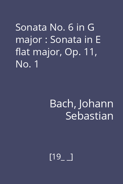 Sonata No. 6 in G major : Sonata in E flat major, Op. 11, No. 1