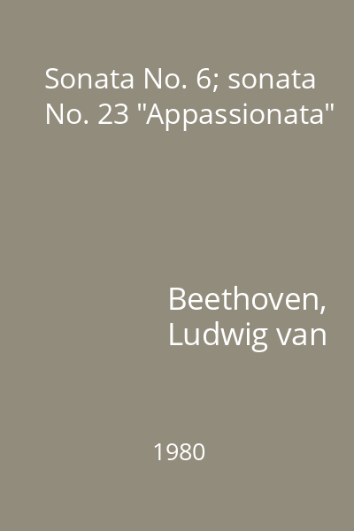 Sonata No. 6; sonata No. 23 "Appassionata"