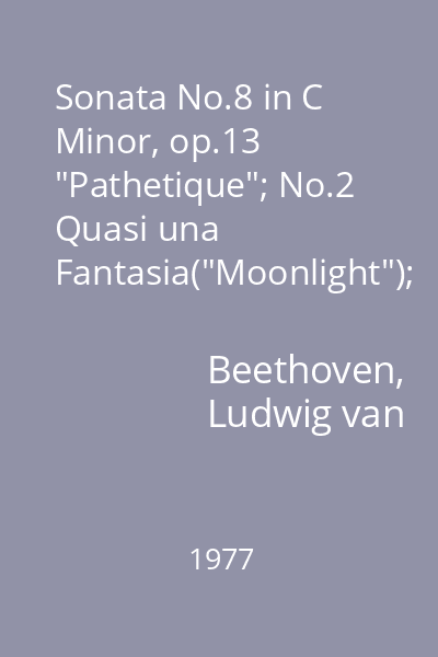 Sonata No.8 in C Minor, op.13 "Pathetique"; No.2 Quasi una Fantasia("Moonlight"); Sonata No.14 in C-sharp Minor, op.27; Sonata No.23 in F Minor, op. 57 " Appassionata"