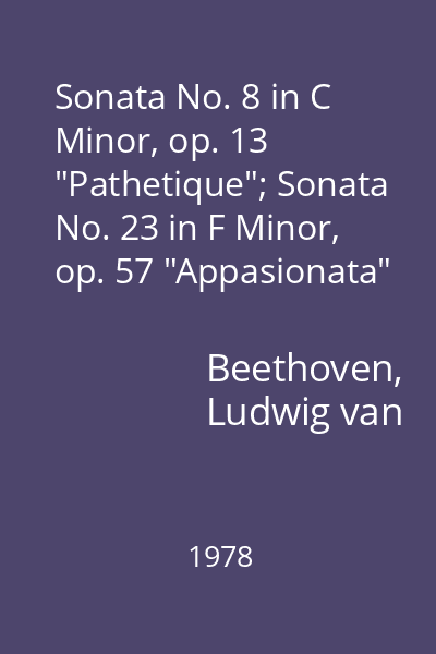Sonata No. 8 in C Minor, op. 13 "Pathetique"; Sonata No. 23 in F Minor, op. 57 "Appasionata"