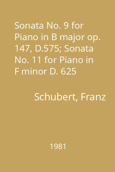 Sonata No. 9 for Piano in B major op. 147, D.575; Sonata No. 11 for Piano in F minor D. 625