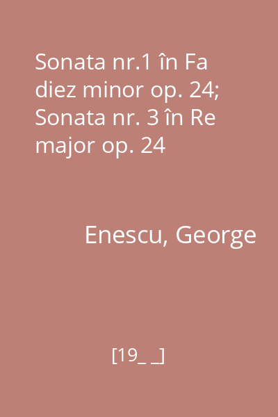Sonata nr.1 în Fa diez minor op. 24; Sonata nr. 3 în Re major op. 24
