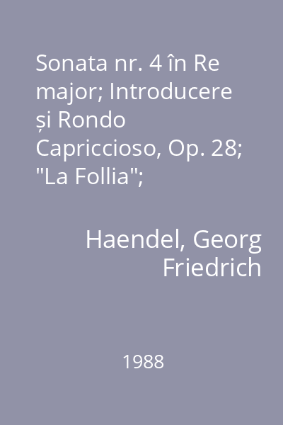 Sonata nr. 4 în Re major; Introducere și Rondo Capriccioso, Op. 28; "La Follia"; "Zigeunerweisen", Op. 20