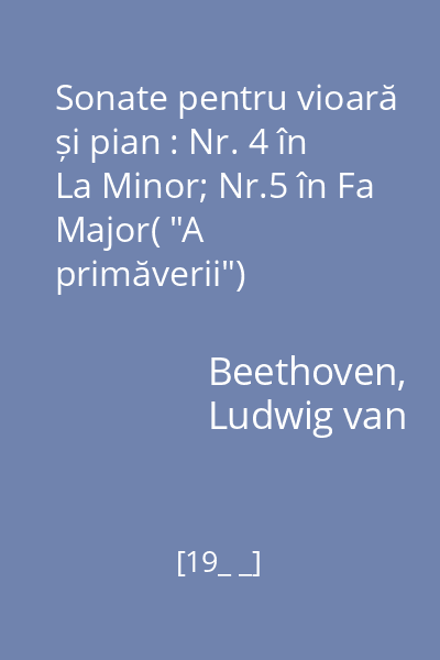 Sonate pentru vioară și pian : Nr. 4 în La Minor; Nr.5 în Fa Major( "A primăverii")