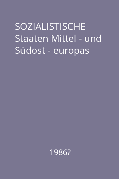 SOZIALISTISCHE Staaten Mittel - und Südost - europas