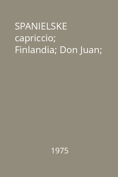 SPANIELSKE capriccio; Finlandia; Don Juan;