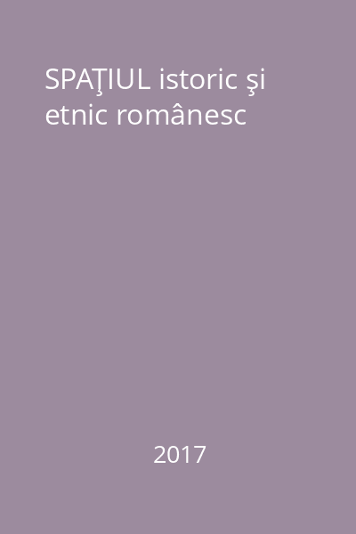 SPAŢIUL istoric şi etnic românesc