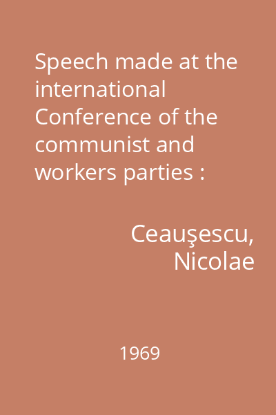 Speech made at the international Conference of the communist and workers parties : june 9, 1969