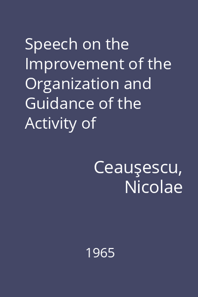 Speech on the Improvement of the Organization and Guidance of the Activity of Scientific Research.. : December, 20-22, 1965