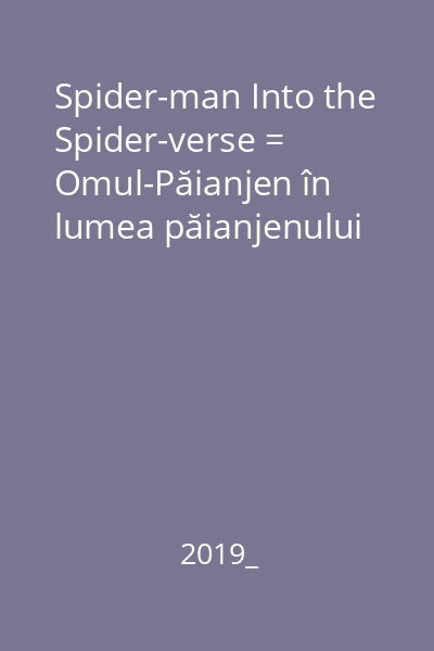 Spider-man Into the Spider-verse = Omul-Păianjen în lumea păianjenului