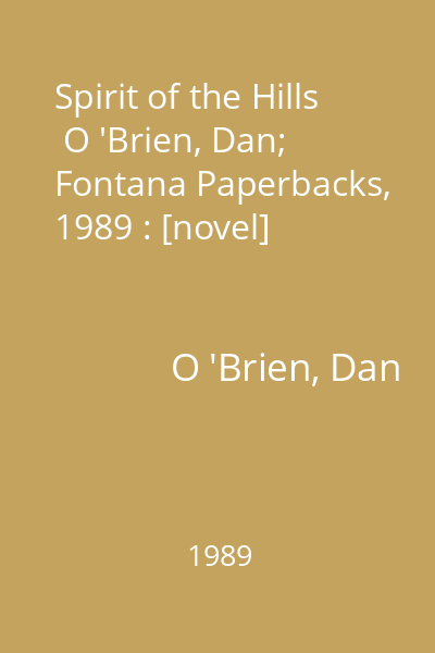 Spirit of the Hills   O 'Brien, Dan; Fontana Paperbacks, 1989 : [novel]