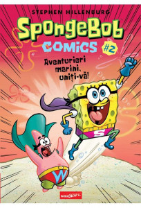 SpongeBob Comics : Aventuri marine, uniți-vă! : [Cartea a 2-a ] : [benzi desenate]