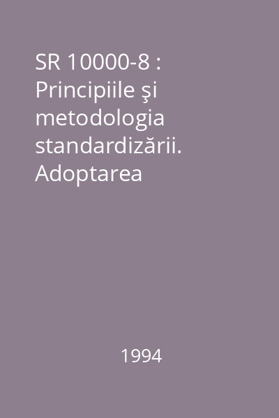 SR 10000-8 : Principiile şi metodologia standardizării. Adoptarea standardelor internaţionale ca standarde române
